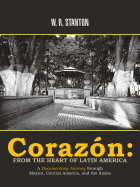 Corazn: from the Heart of Latin America: A Documentary Journey Through Mexico, Central America, and the Andes