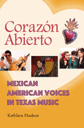 Coraz?n Abierto: Mexican American Voices in Texas Music