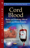 Cord Blood: Banks & Banking, Ethical Issues & Risks/Benefits