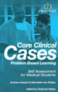 Core Clinical Cases: Problem Based Learning - Self Assessment for Medical Students - Sewart, Andrew, and van Ruiten, Henriette, and Wales, Deborah (Editor)
