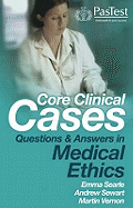 Core Clinical Cases: Questions and Answers in Medical Ethics