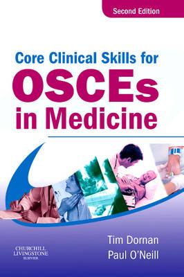 Core Clinical Skills for Osces in Medicine - Dornan, Tim, PhD, DM, Frcp, and O'Neill, Paul A, Frcp, MD