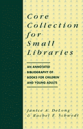 Core Collection for Small Libraries: An Annotated Bibliography of Books for Children and Young Adults