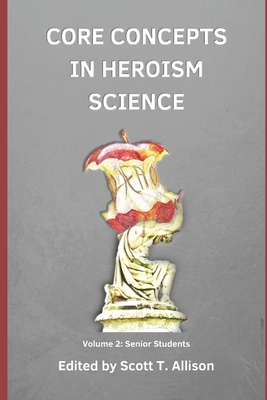 Core Concept in Heroism Science: Volume 2 - Allison, Scott T