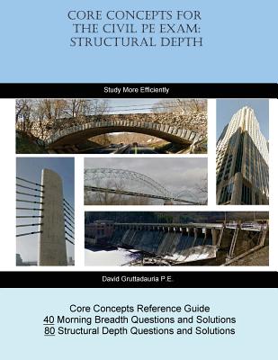 Core Concepts for the Civil PE Exam: Structural Depth - Gruttadauria P E, David