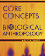 Core Concepts in Biological Anthropology - Fuentes, Agustin