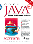 Core Java 2: Advanced Features - Horstmann, Cay, and Cornell, Gary