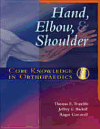 Core Knowledge in Orthopaedics: Hand, Elbow, and Shoulder - Trumble, Thomas E., and Cornwall, Roger, and Budoff, Jeffrey E.