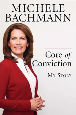 Core of Conviction: My Story - Bachmann, Michele