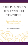 Core Practices of Successful Teachers: Supporting Learning and Managing Instruction