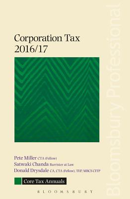 Core Tax Annual: Corporation Tax 2016/17 - Miller, Pete, and Chanda, Satwaki, and Drysdale, Donald