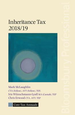 Core Tax Annual: Inheritance Tax 2018/19 - McLaughlin, Mark, and Wnschmann-Lyall, Iris, and Erwood, Chris