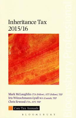 Core Tax Annual: Inheritance Tax - McLaughlin, Mark, and Wunschmann-Lyall, Iris, and Erwood, Chris