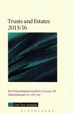 Core Tax Annual: Trusts and Estates - Wunschmann-Lyall, Iris, and Erwood, Chris