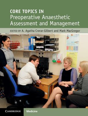 Core Topics in Preoperative Anaesthetic Assessment and Management - Crerar-Gilbert, A Agatha (Editor), and MacGregor, Mark (Editor)