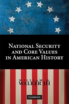 Core Values and National Security in American History - Walker, William O