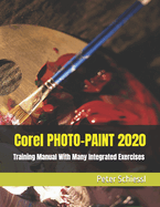 Corel PHOTO-PAINT 2020 - Training Manual with many integrated Exercises