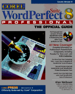 Corel WordPerfect Suite 8 Professional: The Official Guide - Neibauer, Alan R, and Cowpland, Michael C J, Dr. (Foreword by)