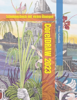 CorelDRAW 2023 - Schulungsbuch mit vielen ?bungen - Schie?l, Peter