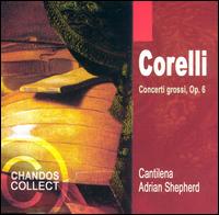 Corelli: Concerti grossi, Op. 6 - Adrian Davies (violin); Andrew Martin (violin); Andrew Morris (violin); Angus Anderson (violin); Cantilena;...
