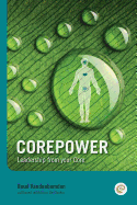 Corepower, Leadership from your Core: Living your life according to your vision. Being balanced and regaining balance whenever you lose it. Living deeply connected to yourself and the world around you. Sounds hard? Luckily personal leadership is...