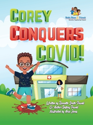 Corey Conquers Covid! - Smith-Powell, Ronnette, and Powell, Destiny, and Jones, Aria (Illustrator)