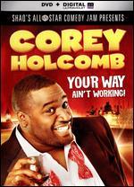Corey Holcomb: Your Way Ain't Working!