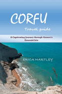 Corfu travel guide 2023-2024: A Captivating Journey through Greece's Emerald Isle