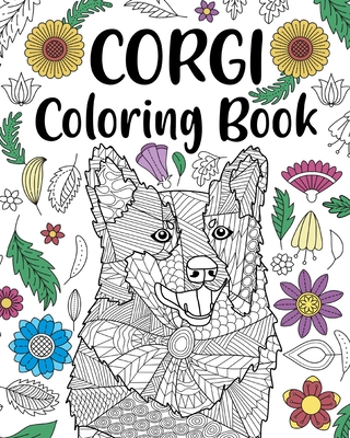 Corgi Coloring Book: Adult Coloring Book, Dog Lover Gift, Corgi Gifts, Floral Mandala Coloring Pages - Paperland