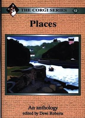 Corgi Series: 12. Places - An Anthology - Gwalch, Gwasg Carreg, and Roberts, Dewi (Editor)