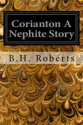 Corianton A Nephite Story - Roberts, B H