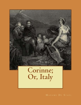 Corinne; Or, Italy - Hill, Isabel (Translated by), and De Stael, Madame