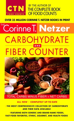 Corinne T. Netzer Carbohydrate and Fiber Counter: The Most Comprehensive Collection of Carbohydrate and Fiber Data Available - Netzer, Corinne T.