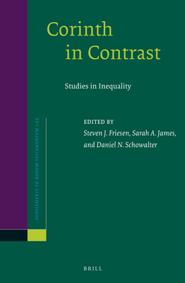 Corinth in Contrast: Studies in Inequality - J Friesen, Steven (Editor), and James, Sarah (Editor), and Schowalter, Daniel (Editor)