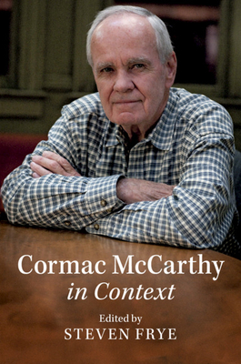 Cormac McCarthy in Context - Frye, Steven (Editor)