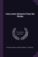 Corn Laws; Extracts from the Works