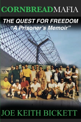 Cornbread Mafia The Quest For Freedom: "A Prisoner's Memoir" - Bickett, Joe Keith