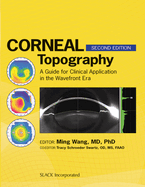 Corneal Topography: A Guide for Clinical Application in the Wavefront Era