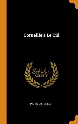 Corneille's Le Cid - Corneille, Pierre