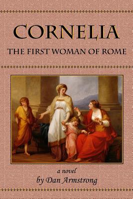 Cornelia: The First Woman of Rome - Armstrong, Dan