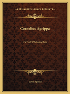 Cornelius Agrippa: Occult Philosopher