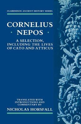 Cornelius Nepos: A Selection, Including the Lives of Cato and Atticus - Cornelius Nepos, and Horsfall, Nicholas