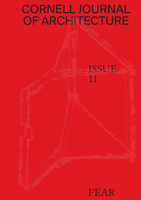 Cornell Journal of Architecture 11: Fear - Warke, Val, and Black, Hallie (Editor)