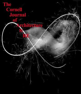 Cornell Journal of Architecture - O'Donnell, Caroline (Editor), and Constantine, Melissa (Editor), and Eshleman, Matt (Editor)