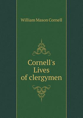 Cornell's Lives of Clergymen - Cornell, William Mason