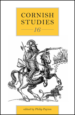 Cornish Studies, Volume 16 - Payton, Philip (Editor)