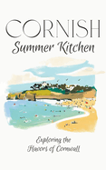 Cornish Summer Kitchen: Exploring the Flavors of Cornwall