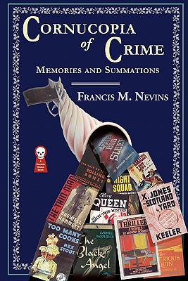 Cornucopia of Crime: Memories and Summations - Nevins, Francis M, Professor
