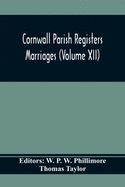 Cornwall Parish Registers Marriages (Volume Xii)