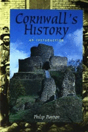 Cornwall's History: An Introduction - Payton, Philip